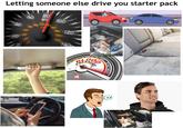 Letting someone else drive you starter pack 60 40 80 60 80 MPH 100 180 120 120 40 100 km 160 20040 20 O 200- 220- 140 LOW NORMAL Lomba HIGH SKY HIGH