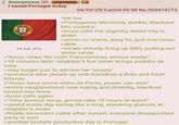 Anonymous (ID: XKRtYMNB I saved Portugal today 34 KB JPG 04/29/25(Tue)04:59:58 No.503474773 >be me >Portuguese electricity worker, blackout hits country >boss calls me urgently, entire city is down >arrive on scene, easy fix, just one loose cable >locals already firing up BBQ, pulling out vinho verde >"Anon, relax! No rush! Francesinhas almost ready!" >10 minutes later, neighbor's hot sister brings pastéis de nata >stay longer just to admire her 'assets' >someone else shows up with bacalhau à Brás and fresh bifanas >"Anon, have some vinho do Porto, power can wait" >entire neighborhood now eating and drinking, blackout turned into festa >boss calls again >"Very serious issue, gonna take 10 hours at least!" >spend entire day eating like a king, sneaking glances at neighbor's sister >finally reconnect cable after sunset, everyone disappointed party is over >another brutally productive day in Portugal