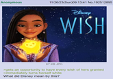 Anonymous 11/26/23(Sun)09:13:41 No.192512895 DISNEY. WISH 67 KB JPG >gets an opportunity to have every wish of hers granted >immediately turns herself white What did Disney mean by this?
