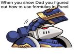 When you show Dad you figured out how to use formulas in Excel