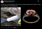 JM News Network M News Network @JMNewsNetwork_ 0 ... In Sweden, archaeologists discovered a ring inscribed with “Allah” inside a sarcophagus in Viking graves. 10:07 AM ⚫ Apr 28, 2026 · 1.4M Views