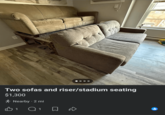 Two sofas and riser/stadium seating $1,300 Nearby ⚫ 2 mi Bi 1 Q 1 ☹ ☹ Q