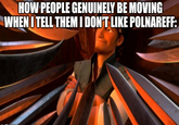 HOW PEOPLE GENUINELY BE MOVING WHEN I TELL THEM I DON'T LIKE POLNAREFF: