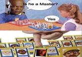 Is he a Master? NDON Yes MEGAN