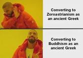 Converting to Zoroastrianism as an ancient Greek Converting to Buddhism as an ancient Greek
