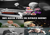 KIMEJOSHI I GL WE NEED YURI IN SPACE NOW! CC OGEY KOROLEV HOW COULD YOU ПОЕХАЛИ! ANOTHER DAY POSSIBLY THINK THAT'S WHAT I MEANT ANOTHER BANGER
