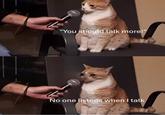 "You should talk more!" No one listens when I talk