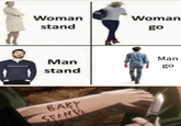 Woman Woman stand go Man Man go stand BABY STAND