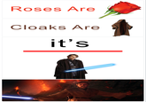 Roses Are Cloaks Are it's