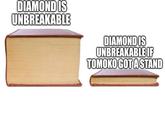 DIAMOND IS UNBREAKABLE DIAMOND IS UNBREAKABLE IF TOMOKO GOT A STAND