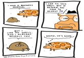 I HAVE A BUSINESS PROPOSAL I CAN FIX YOUR SHELL. BUT IN RETURN, YOU HAVE TO RESPECT ME BUT 1 LIKE MY SHELL. AND I ALREADY RESPECT YOU DAMN, HE'S 6000 WORDS ARE FOR EATING THI