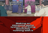 GW with warcry WB Games with Nemesis system Making an awesome game system and doing absolutely nothing with it