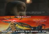 TARGARYENS ARE CLOSER TO GODS THAN TO MEN. "REALLY? "No! Mr. Baratheon! don't kill my Godly ass-ACK!!" DOESN'T LOOK SO GODLY TO ME."