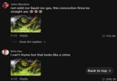John Marston not solid nor liquid nor gas, this concoction finna be straight ass 4-22 Reply View 84 replies Brie:3PH I can't rhyme but that looks like a crime 4-22 Reply Back to top 174.6K 298.7K