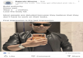 Rajarshi Shome - 3rd . I speak the truth. You may get offended and I do n... 1w Build authority. Dress well. Wears clothes. Lose the body fat. Most people are deluded becuase they believe that they don't have to work on their looks. First impression is the last impression. 19 ✓ Like Comment 2 Comments Share