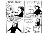 MOM, WILL YOU DRIVE ME INTO TOWN? WHAT DO YOU THINK PEOPLE HAVE FEET FOR? WHY SHOULD I DRIVE YOU, CALVIN? TARANTINO FILMS