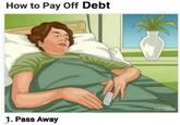 How to Pay Off Debt aborteddresme 1. Pass Away wikiliow