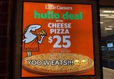 Little Caesars hullo deal ELEC WITH CHEESE PIZZA $25 Plus tax where applicable. Available at participating locations. ©2023 LCE, Inc. ENDS 4/28/24 YOO W EATS!!! .... EARTH EBBE