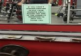 C.P IF YOU AREN'T STRONG ENOUGH TO PUT YOUR WEIGHTS AWAY, PLEASE ASK ONE OF THE LADIES AT RECEPTION TO HELP YOU. THANK YOU O 25