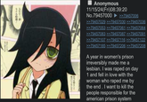 Zep るで Anonymous 11/15/24(Fri)08:39:20 No.79457000 >>79457006 >>79457029 >>79457030 >>79457036 >>79457053 >>79457061 >>79457064 >>79457083 >>79457087 >>79457091 >>79457107 >>79457116 >>79457122 >>79457185 >>79457206 >>79457208 A year in women's prison irreversibly made me a lesbian. I was r---- on day 1 and fell in love with the woman who r---- me by the end. I want to kill the people responsible for the american prison system