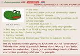 ⠀ Anonymous (ID: koKoMFip) = 09/06/23(Wed)22:51:42 No.4404405 89 KB PNG > be me > forced into cultural diversity class for my psych major > the teacher constantly pushes anti white racism > call her out on it > out of petty she fails my grade > tell my coach in a fit of sperg rage that i dont ever want to do her class again > today: email: > some f------ literal jew wants to speak to me tomorrow Im so f----- their going to kick me out of "artschool". Whats the best approach frens dont worry i am fully aware im retarded, i just got so f------ tired of these commies pushing s--- on my people.