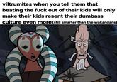 のろく viltrumites when you tell them that beating the f--- out of their kids will only make their kids resent their dumbass culture even more (still smarter than the wakandans)