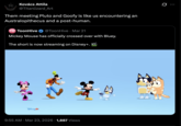Kovács Attila @Titanlizard Art Them meeting Pluto and Goofy is like us encountering an Australopithecus and a post-human. TH ToonHive @ToonHive Mar 21 Mickey Mouse has officially crossed over with Bluey. The short is now streaming on Disney+. DISNEYJr. 9:55 AM Mar 23, 2026 1,887 Views Q