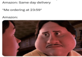 Amazon: Same day delivery *Me ordering at 23:59* Amazon: