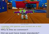 1022 KB PNG >replay old game you loved as a kid >it's s--- Why is this so common? Did we just have lower standards?