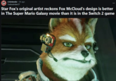 r/nintendo • 3h ago Turbostrider27 Star Fox's original artist reckons Fox McCloud's design is better in The Super Mario Galaxy movie than it is in the Switch 2 game