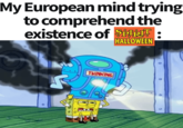 My European mind trying to comprehend the existence of SPIRIT HALLOWEEN 10 THINKING