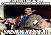 CASTS LEOMUND'S LAMENTABLE BELABORMEN NORMAN ROCKWILL SORCERER SHOULD BE A CONSTITUTION CASTER