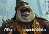 When the poopa is stinka
