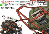 fur suits SIZE MECHS are basically for pilots who want to be robots. SH S SHUT UP BESS 90