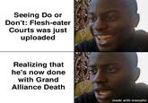 Seeing Do or Don't: Flesh-eater Courts was just uploaded Realizing that he's now done with Grand Alliance Death made with mematic