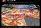 Liz Truss @trussliz United Kingdom government official Thank God it's #pizzathursday... 1:52 PM - Sep 13, 2018 Twitter for Android
