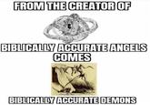 FROM THE CREATOR OF BIBLICALLY ACCURATE ANGELS COMES BIBLICALLY ACCURATE DEMONS