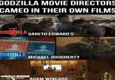 GODZILLA MOVIE DIRECTORS CAMEO IN THEIR OWN FILMS GODZILLA GARETH EDWARD'S 00000 AST LY VOUS GODZILLA RC OF THE MONST MICHAEL DOUGHERTY GODZILLA-KONG THE NEW EMPIRE ADAM WINGARD