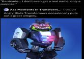 "Barricade... I don't even get a real name, only a purpose." Ass Moments In Transform... 1/25/24 Angry Birds Transformers occasionally puts out a great allegory.