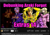 < > CA % youtube.com/watch?v=E6NRI7NMc7w Debunking Araki Forgot Extras 14 Debunking Araki Forgot Extras 14 Hamon Beat 350k subscribers 72 views 20 minutes ago Join 972 Q1 Share Download [JoJo's Bizarre Adventure: Golden Spirit] Closed Beta Test is now open for booking on Android! (iOS version coming later)