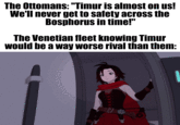 The Ottomans: "Timur is almost on us! We'll never get to safety across the Bosphorus in time!" The Venetian fleet knowing Timur would be a way worse rival than them: