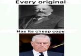 Every original Has its cheap copy