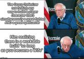 The Group Optimizer not finding any way to build a player character that's simultaneously a great fighter AND a great spellcaster Him realizing there is a workable build "so long as you become a Wife" imgflip.com Ber Bernie Sanders.com OF '' 1776 OF