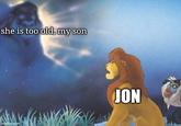 she is too old, my son imgflip.com JON