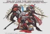 ENLIST FOR THE MECHANICUS CLAIM YOUR OBEDIENT FEMBOY SKITARII TODAY!* *only available for Magos rank and above.