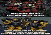 RECLAIMS RELICS LEFT BEHIND BY ALLIES CHALLENGES YOU TO AN "HONOR DUEL"; CHEATS, AND STEALS YOUR GEAR AFTER THEY MURDER YOU