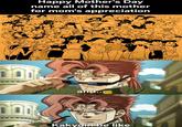 Happy Mother's Day name all of this mother for mom's appreciation and... Kakyoin be like