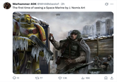 Warhammer 40K @WH40kbestof ⚫ 2h The first time of seeing a Space Marine by J. Nomis Art 11 1777 1.1K IIII 16K ☐ 1