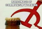 RARE IMAGE OF COMMUNISM WORKING