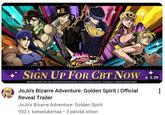 JoJo's Bizarre Adventure Golden Spirit + SIGN UP FOR CBT Now CHirohiko Araki&LUCKY LAND COMMUNICATIONS/SHUEISHA,JOJO The Animation Project KLabGames WANDA CINEMAS GAMES JoJo's Bizarre Adventure: Golden Spirit | Official Reveal Trailer JoJo's Bizarre Adventure: Golden Spirit 952 t. katselukertaa ⚫ 3 päivää sitten 2.29